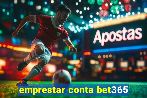 emprestar conta bet365